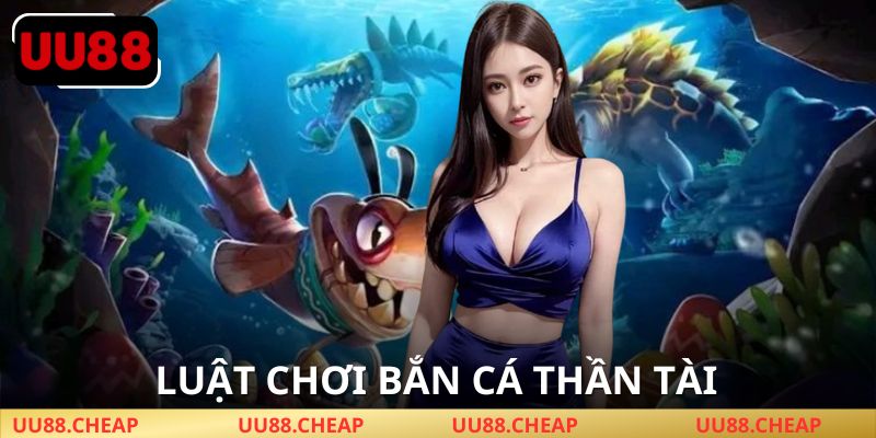 Việc hiểu luật chơi sẽ giúp bạn không bị bỡ ngỡ khi Bắn Cá Thần Tài UU88