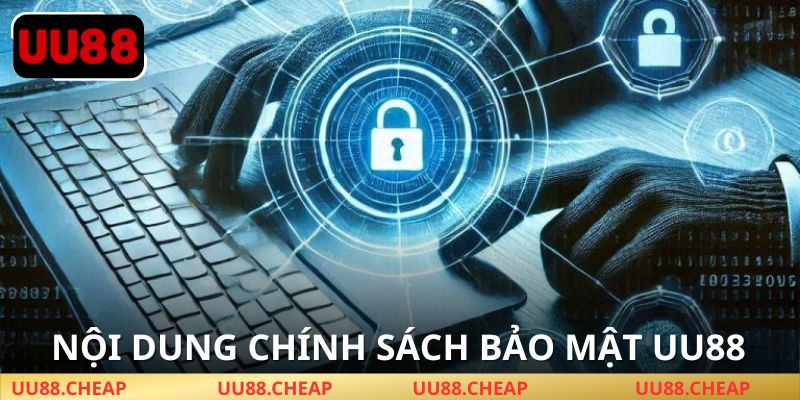 Nội dung của chính sách bảo mật UU88
