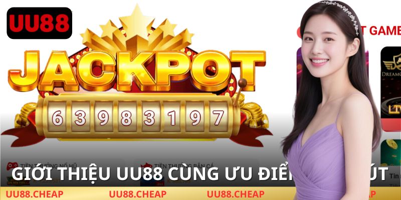 Những ưu thế nổi trội trong quá trình giới thiệu UU88