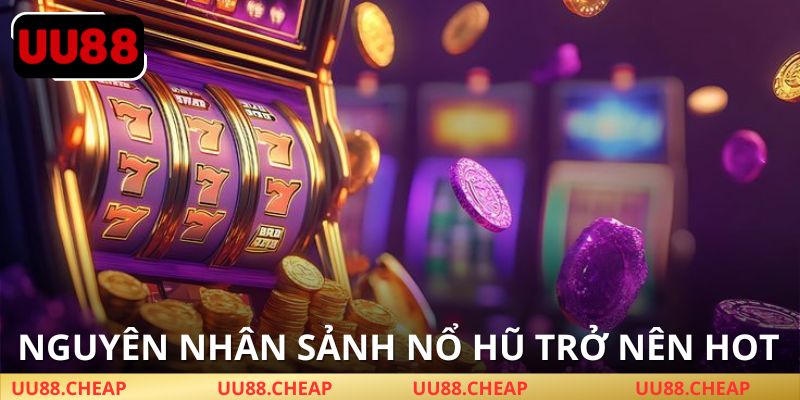 Nổ Hũ UU88 – Lý do được yêu thích